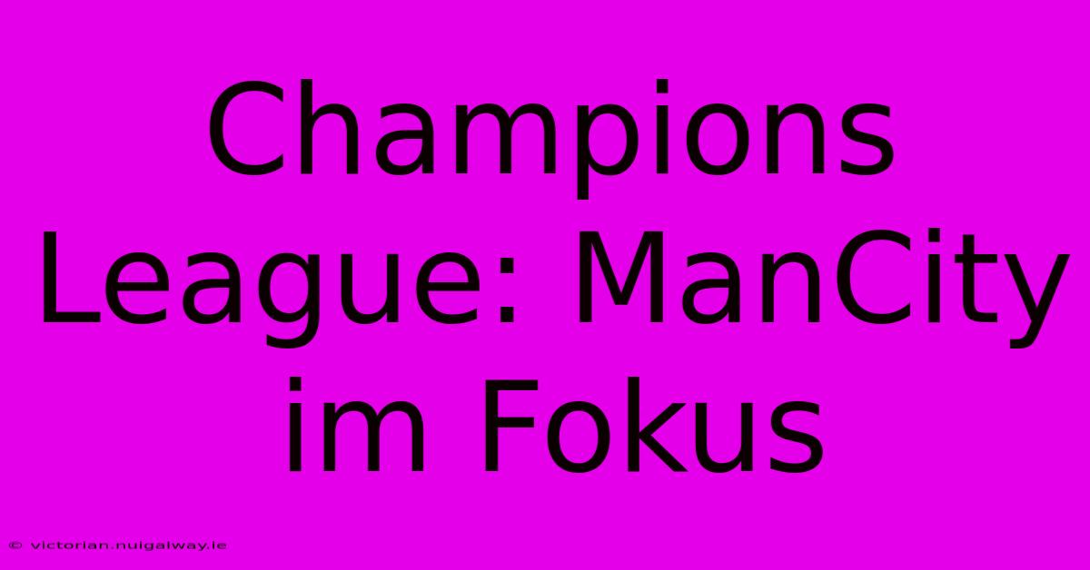 Champions League: ManCity Im Fokus