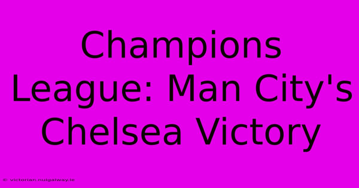 Champions League: Man City's Chelsea Victory