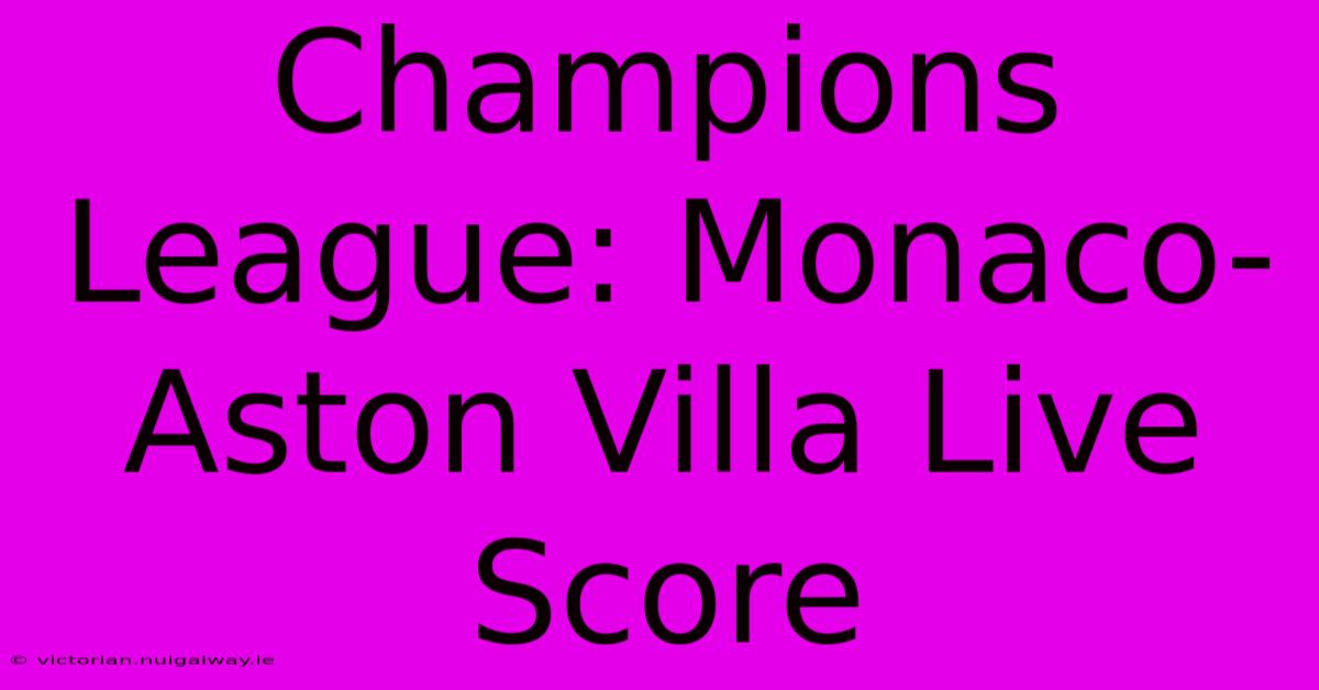 Champions League: Monaco-Aston Villa Live Score