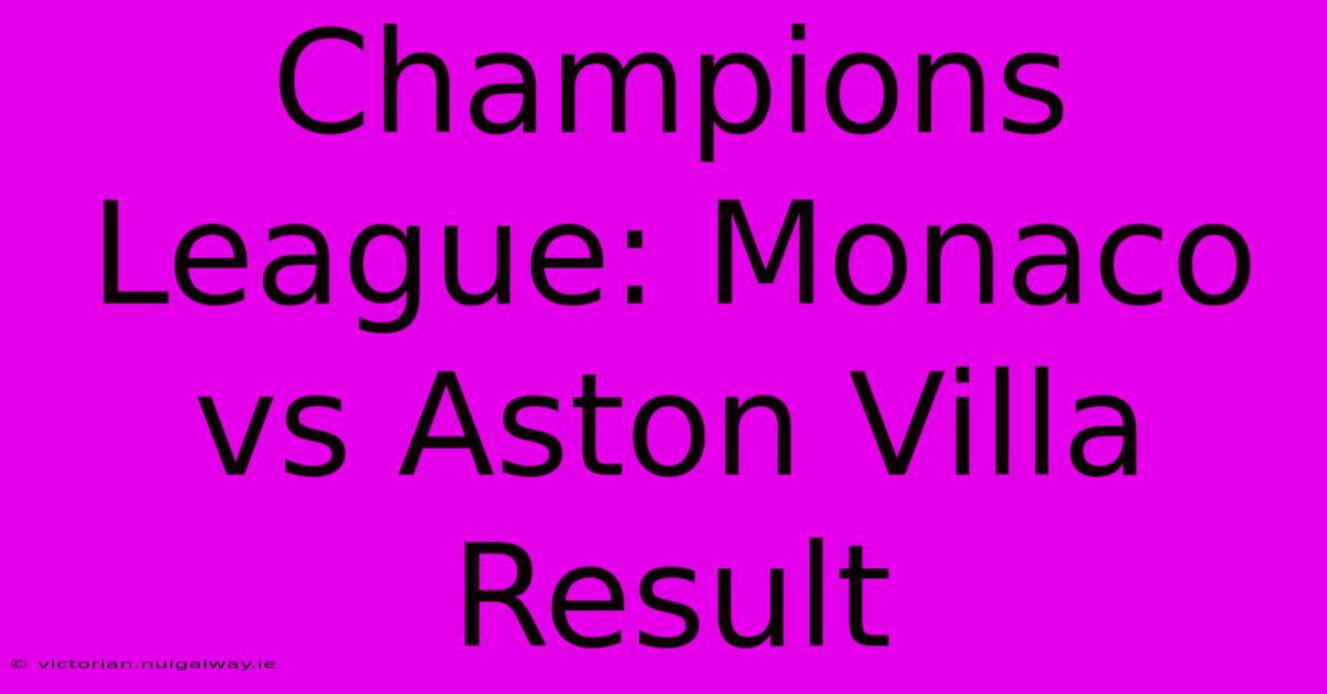 Champions League: Monaco Vs Aston Villa Result