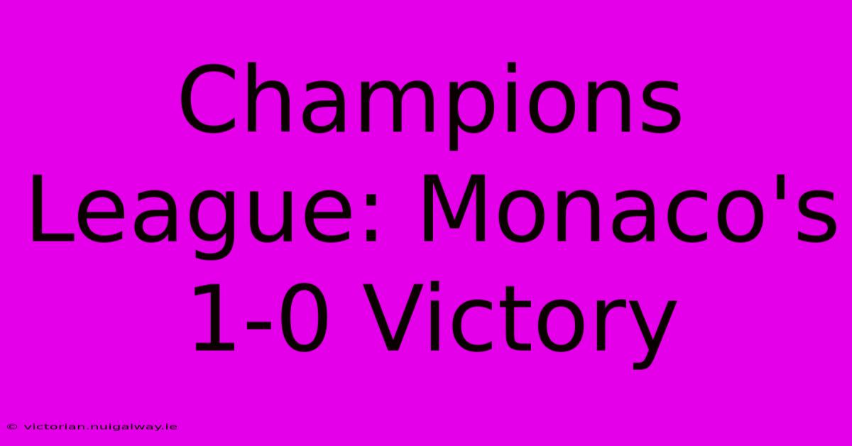 Champions League: Monaco's 1-0 Victory