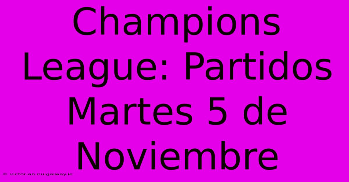 Champions League: Partidos Martes 5 De Noviembre