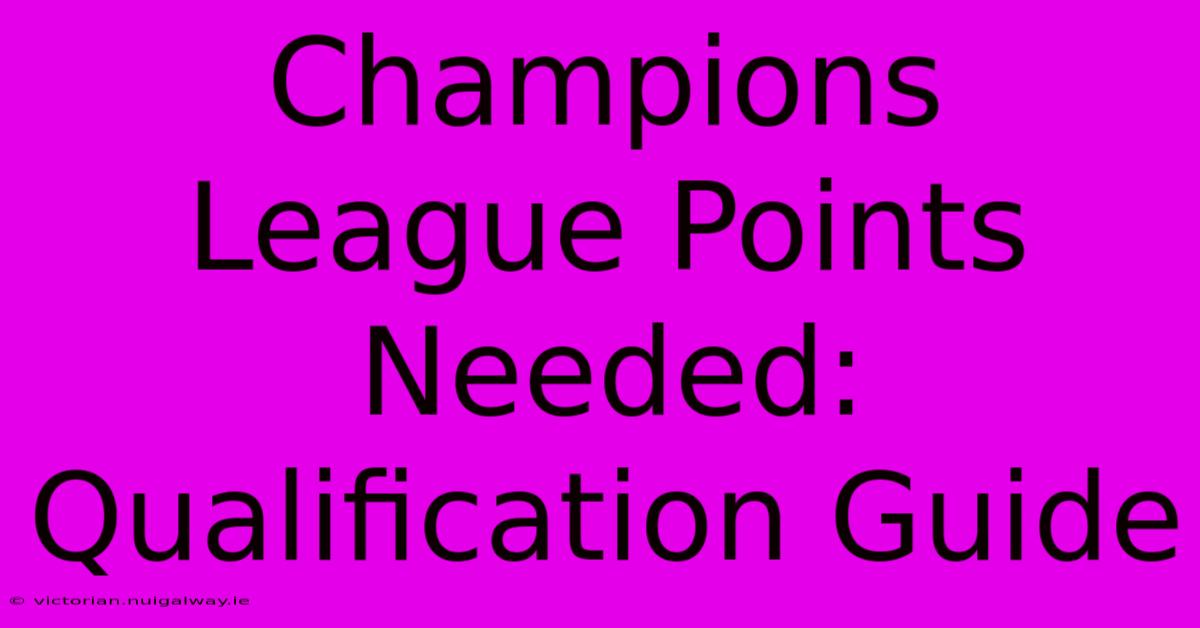 Champions League Points Needed: Qualification Guide