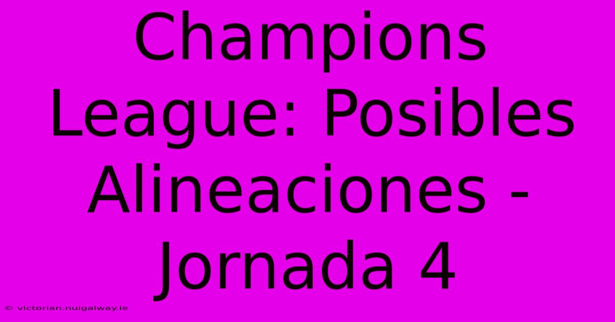 Champions League: Posibles Alineaciones - Jornada 4