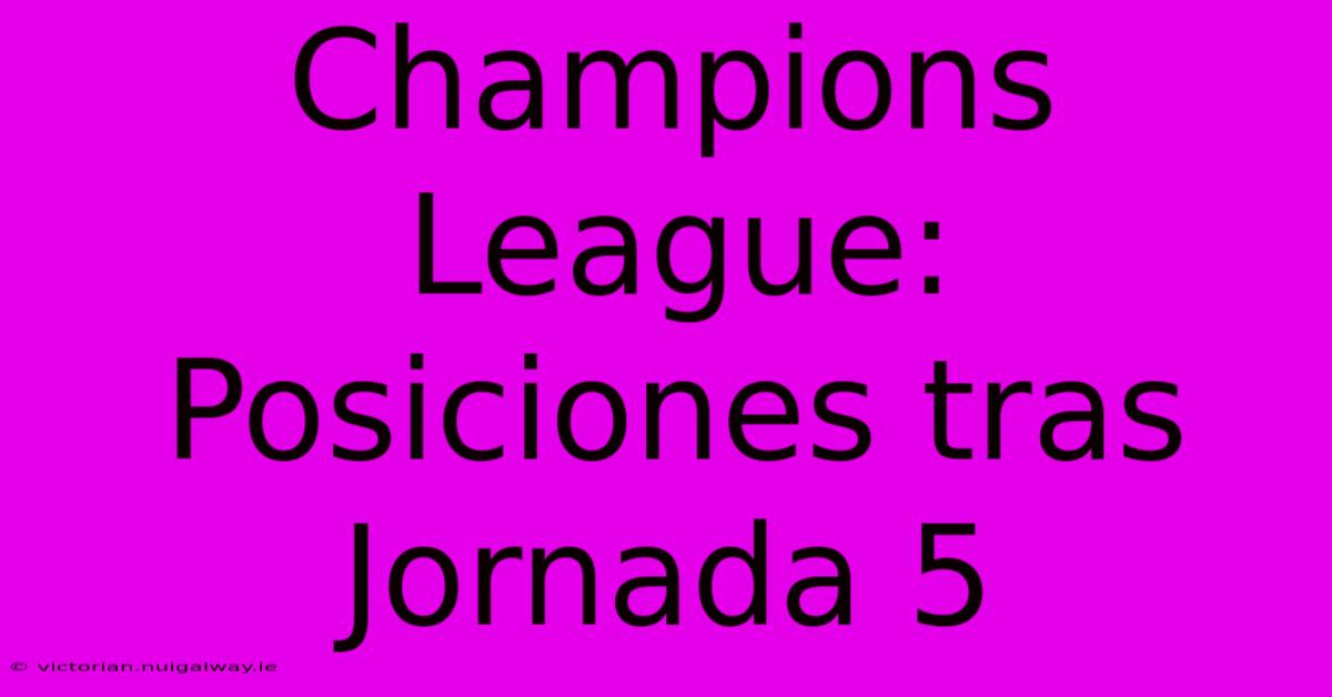 Champions League: Posiciones Tras Jornada 5