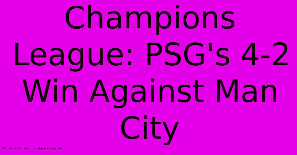 Champions League: PSG's 4-2 Win Against Man City