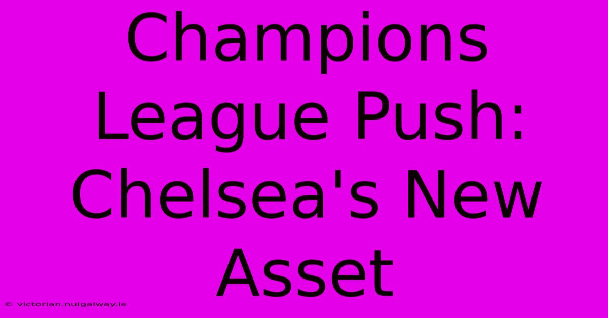 Champions League Push: Chelsea's New Asset