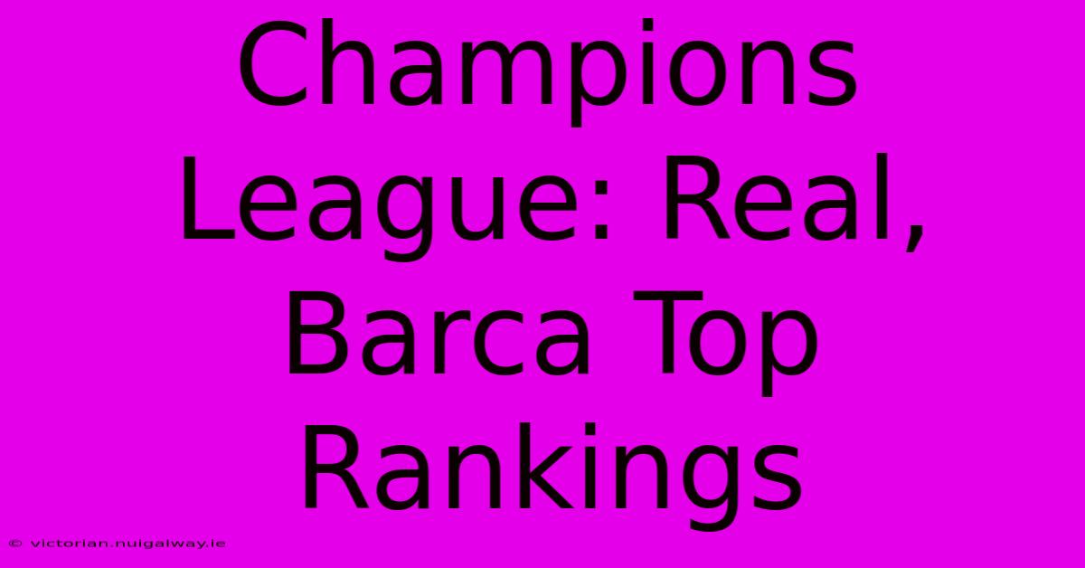 Champions League: Real, Barca Top Rankings 