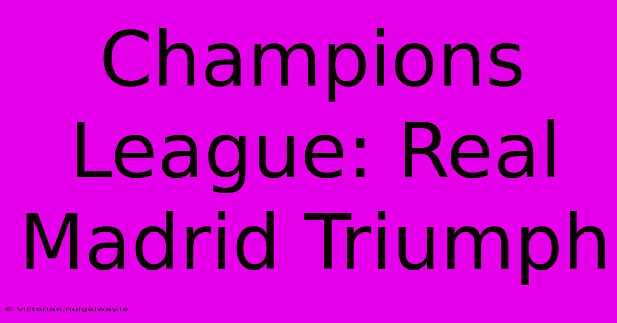 Champions League: Real Madrid Triumph