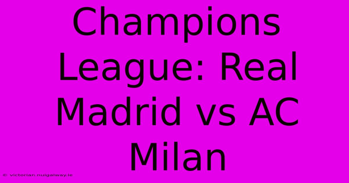 Champions League: Real Madrid Vs AC Milan