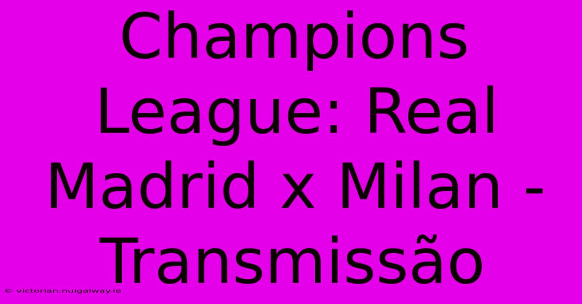 Champions League: Real Madrid X Milan - Transmissão