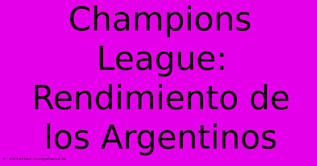 Champions League: Rendimiento De Los Argentinos