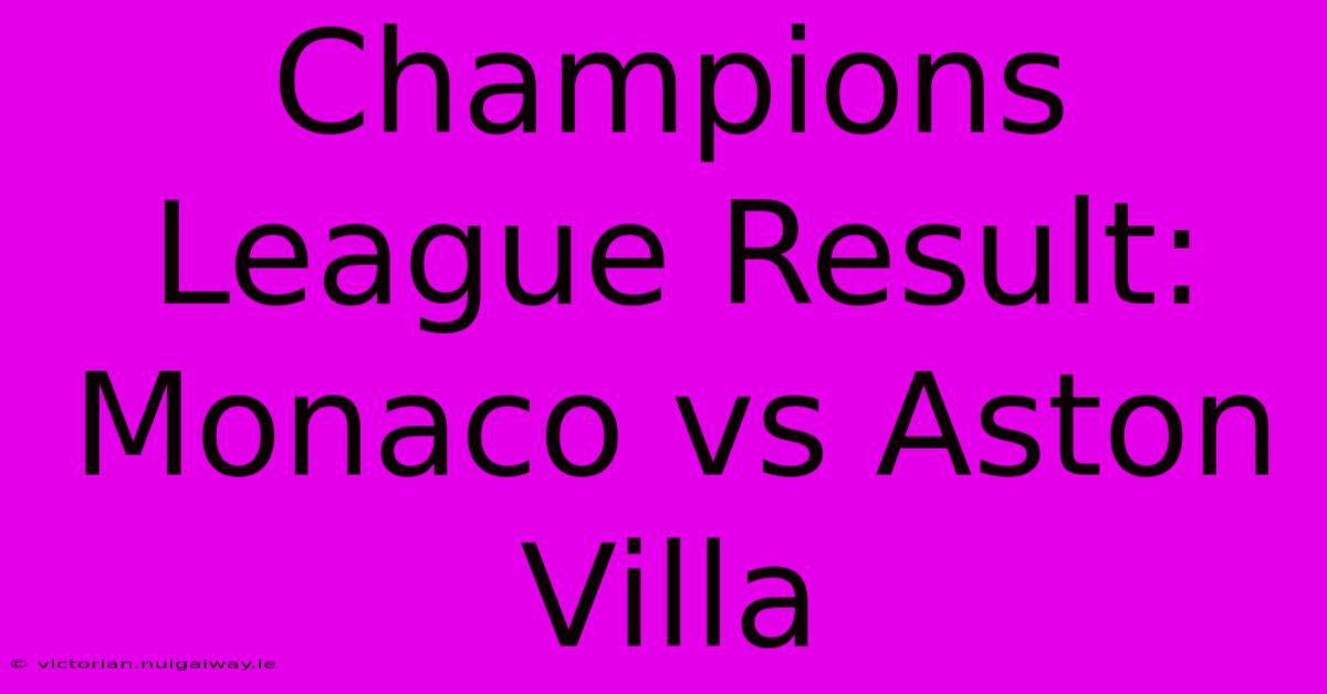 Champions League Result: Monaco Vs Aston Villa