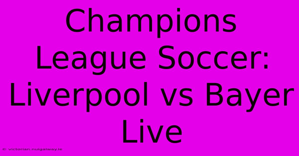 Champions League Soccer: Liverpool Vs Bayer Live 