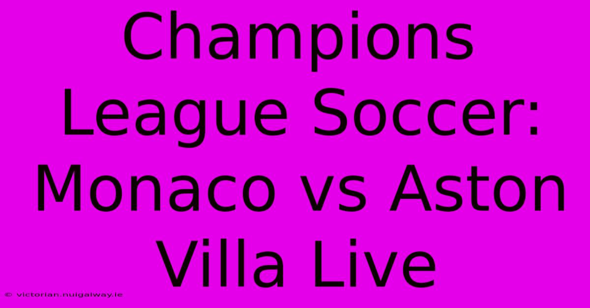 Champions League Soccer: Monaco Vs Aston Villa Live