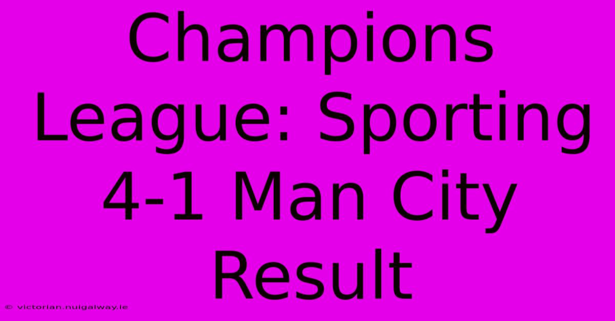 Champions League: Sporting 4-1 Man City Result 