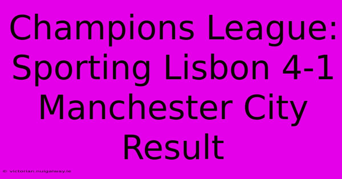 Champions League: Sporting Lisbon 4-1 Manchester City  Result 