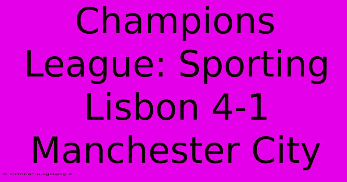 Champions League: Sporting Lisbon 4-1 Manchester City