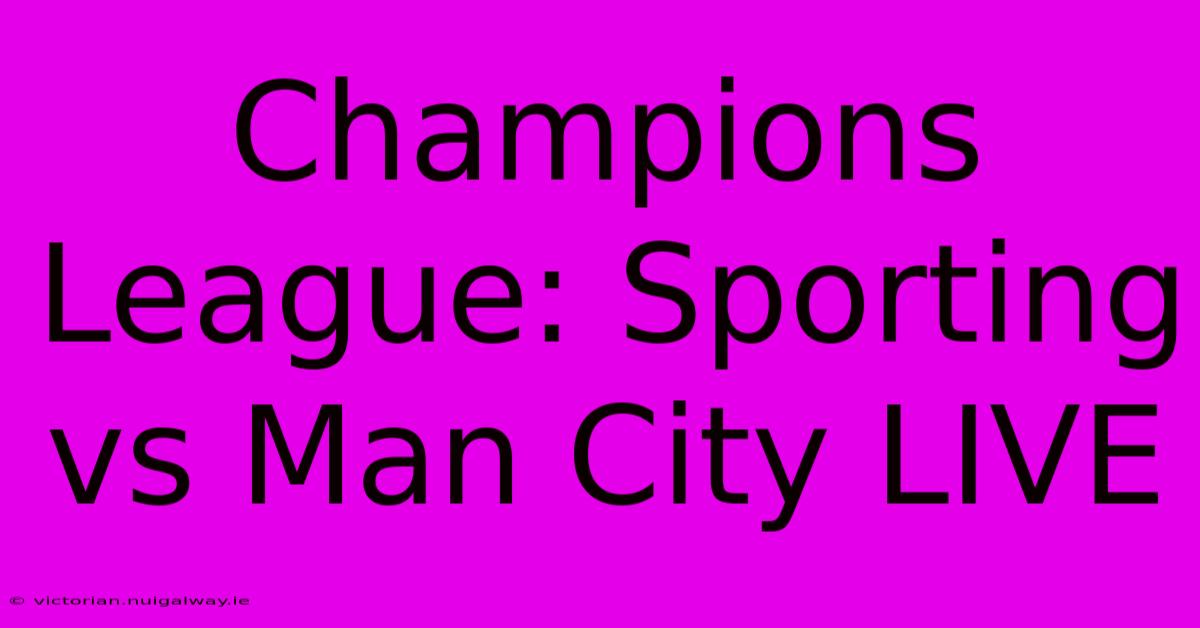 Champions League: Sporting Vs Man City LIVE