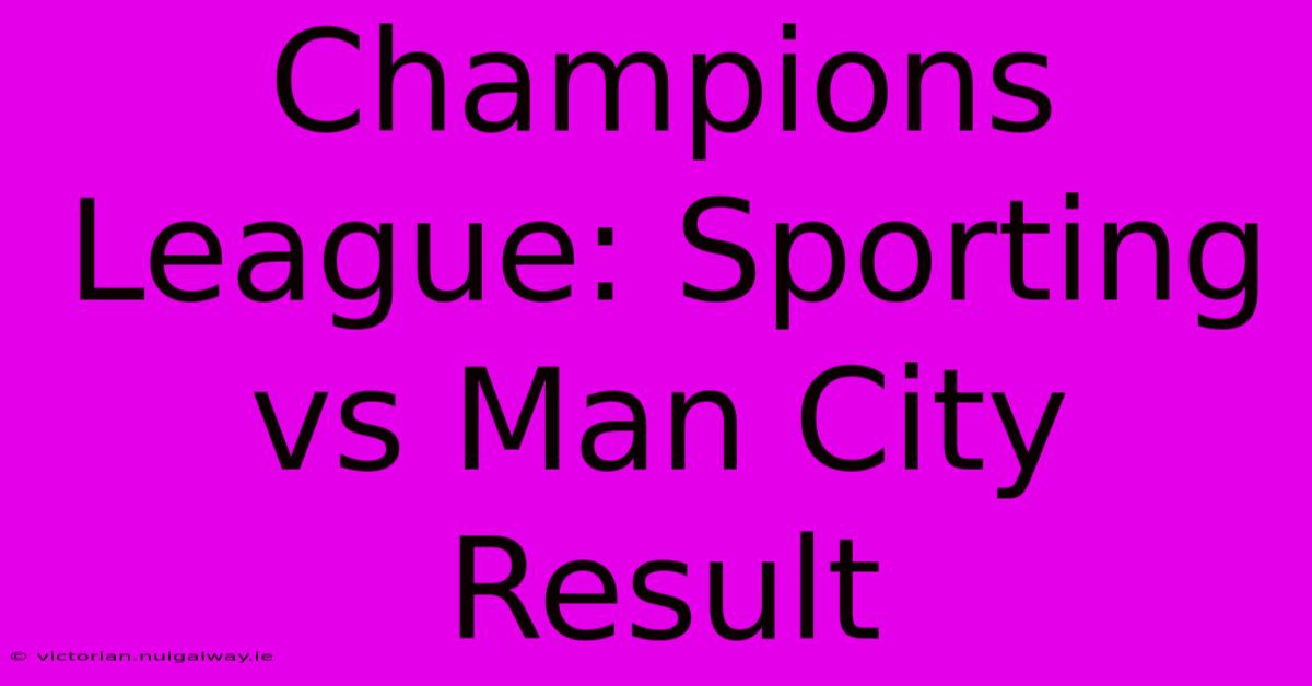 Champions League: Sporting Vs Man City Result 