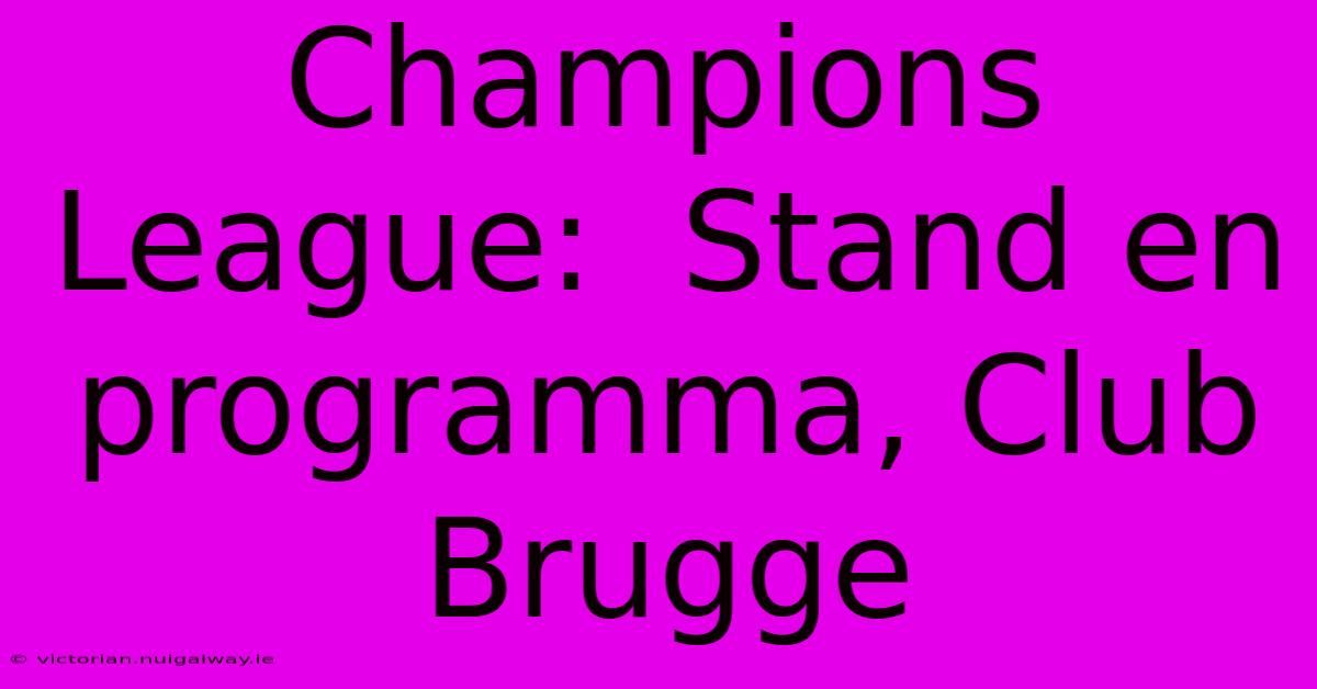 Champions League:  Stand En Programma, Club Brugge