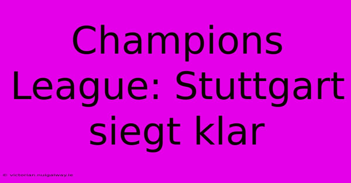 Champions League: Stuttgart Siegt Klar