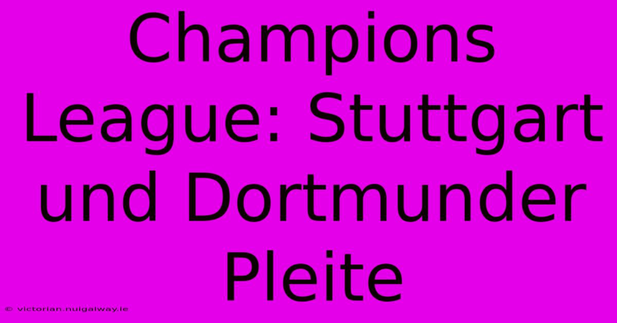 Champions League: Stuttgart Und Dortmunder Pleite