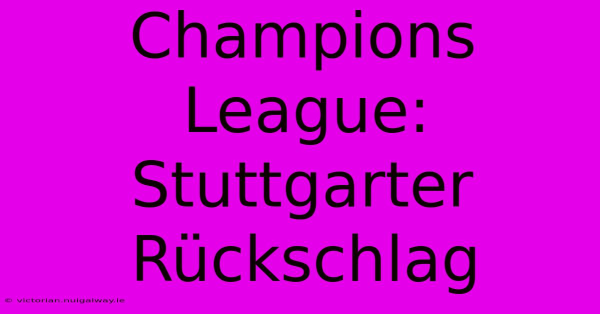 Champions League: Stuttgarter Rückschlag