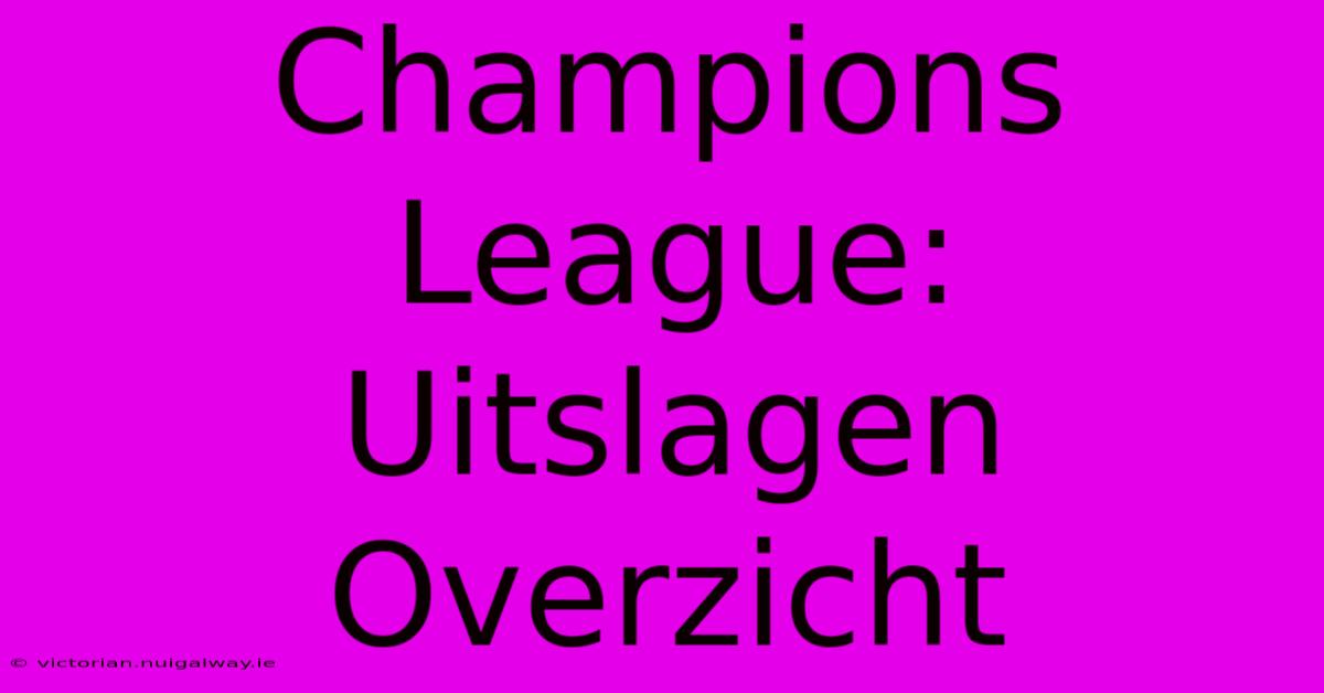 Champions League: Uitslagen Overzicht