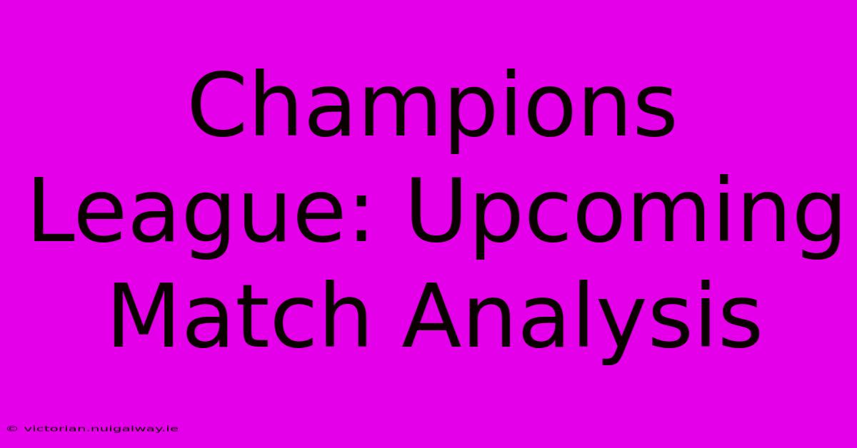 Champions League: Upcoming Match Analysis