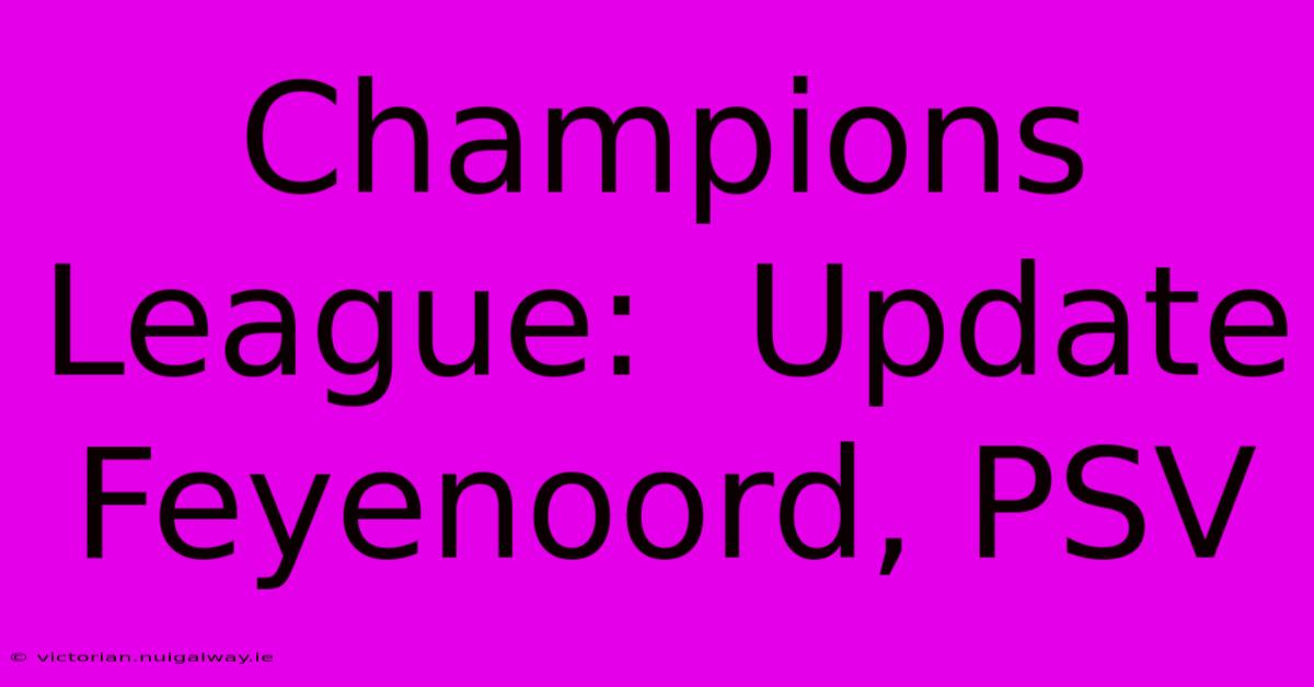 Champions League:  Update Feyenoord, PSV