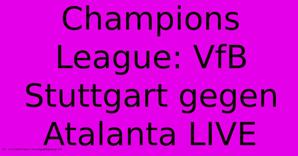 Champions League: VfB Stuttgart Gegen Atalanta LIVE