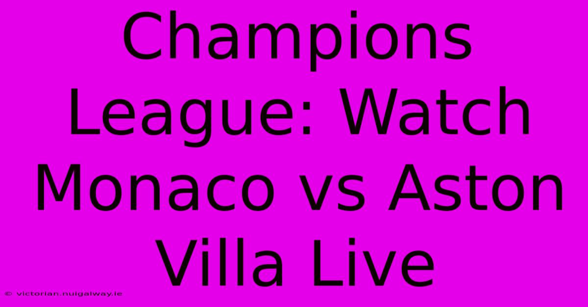 Champions League: Watch Monaco Vs Aston Villa Live