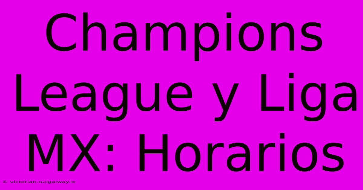 Champions League Y Liga MX: Horarios