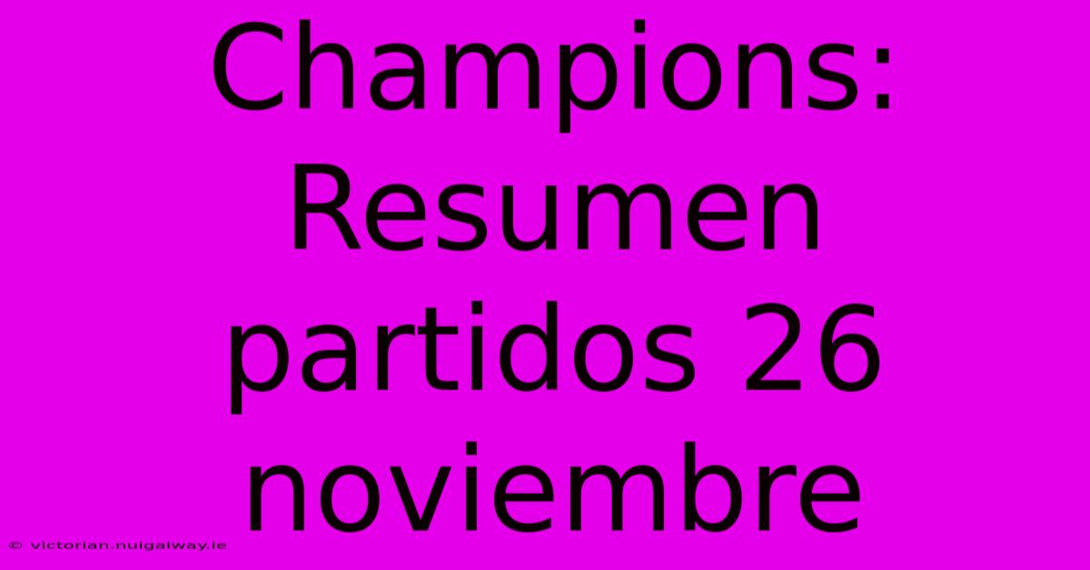 Champions: Resumen Partidos 26 Noviembre