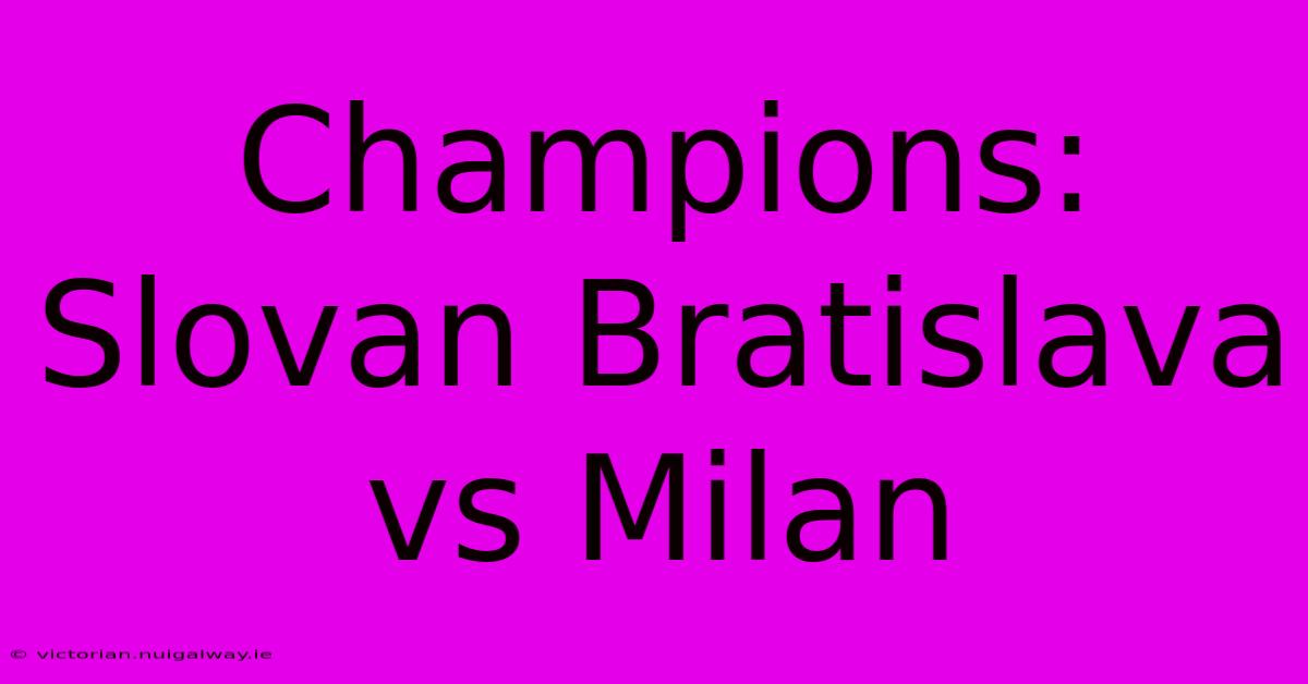 Champions: Slovan Bratislava Vs Milan