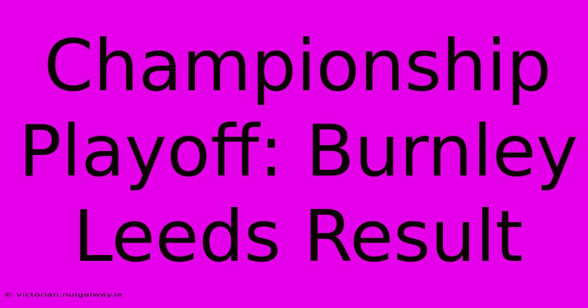 Championship Playoff: Burnley Leeds Result