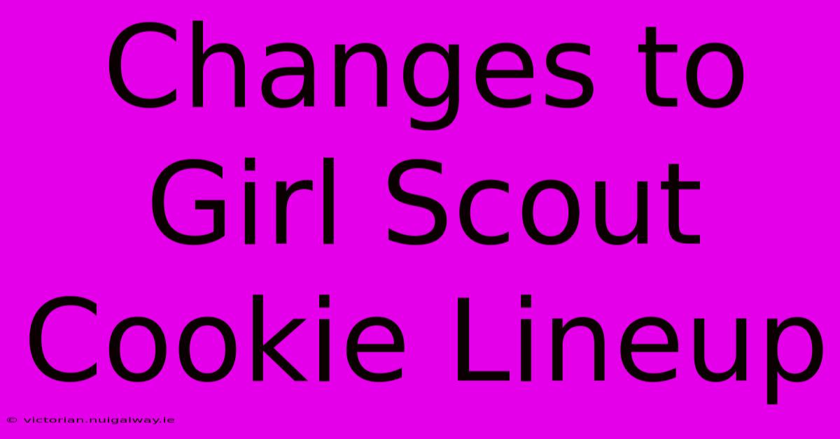 Changes To Girl Scout Cookie Lineup