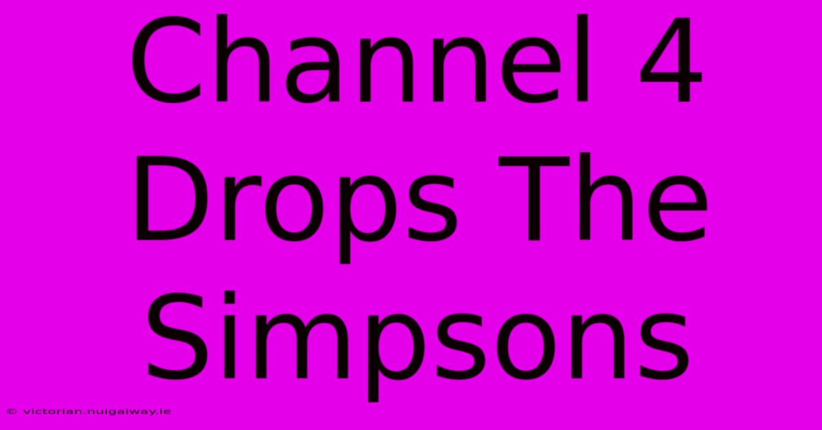 Channel 4 Drops The Simpsons