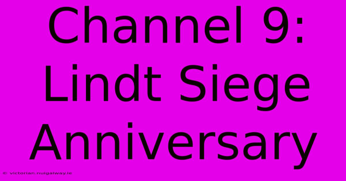 Channel 9: Lindt Siege Anniversary