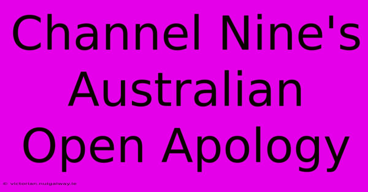 Channel Nine's Australian Open Apology