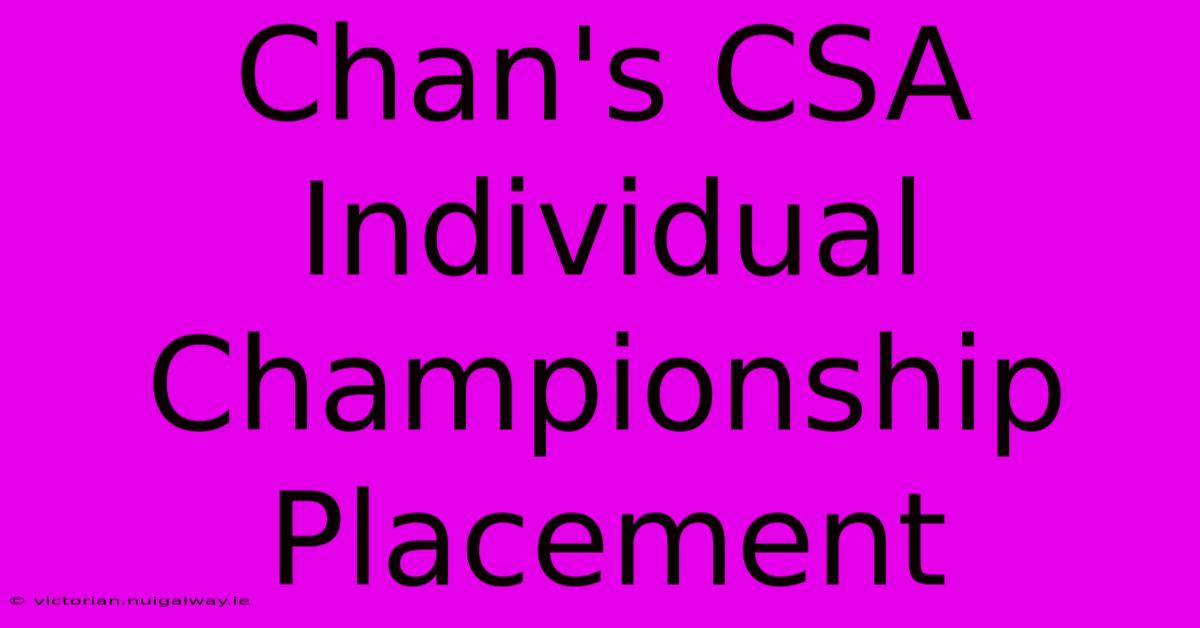 Chan's CSA Individual Championship Placement