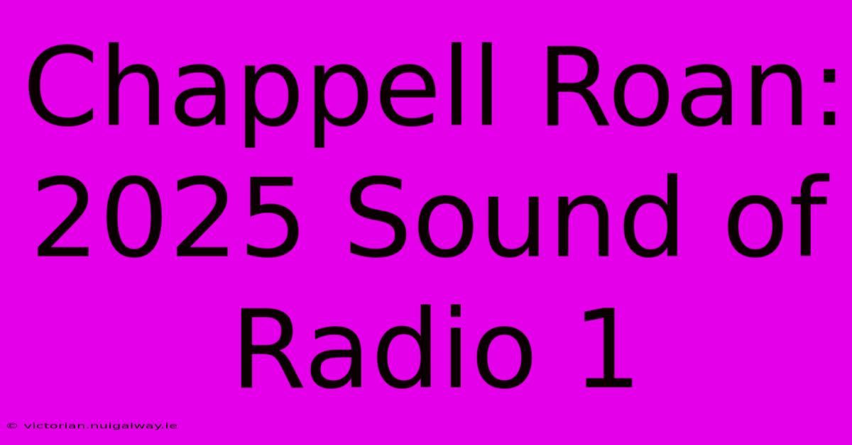 Chappell Roan: 2025 Sound Of Radio 1