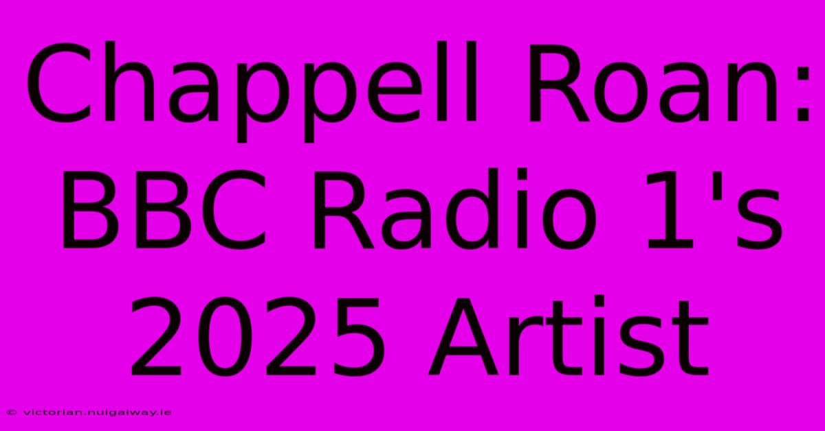 Chappell Roan: BBC Radio 1's 2025 Artist