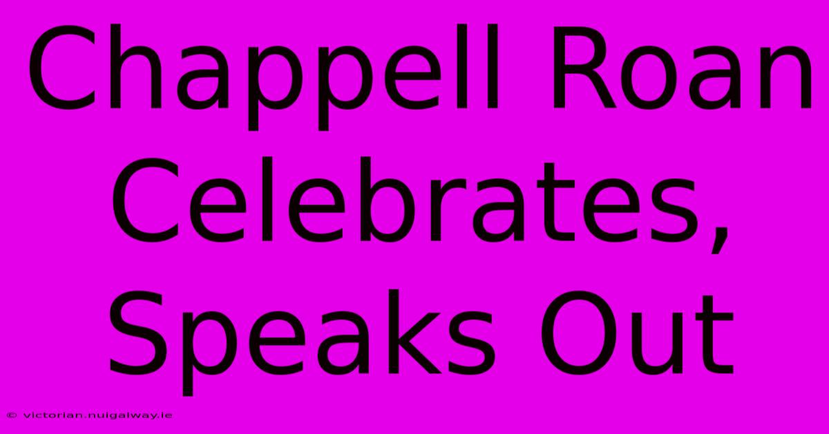 Chappell Roan Celebrates, Speaks Out