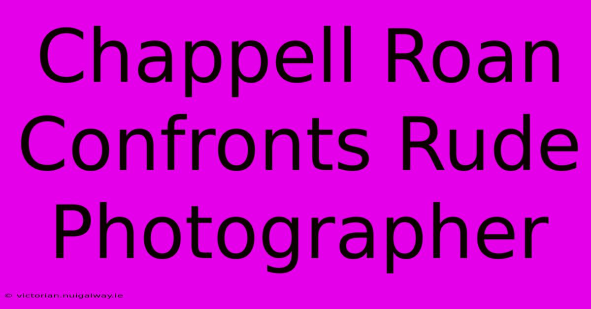 Chappell Roan Confronts Rude Photographer