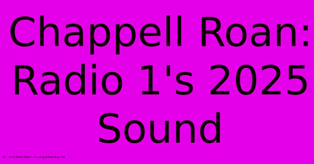 Chappell Roan: Radio 1's 2025 Sound