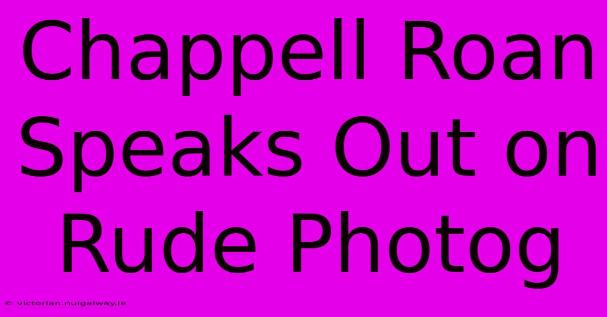 Chappell Roan Speaks Out On Rude Photog