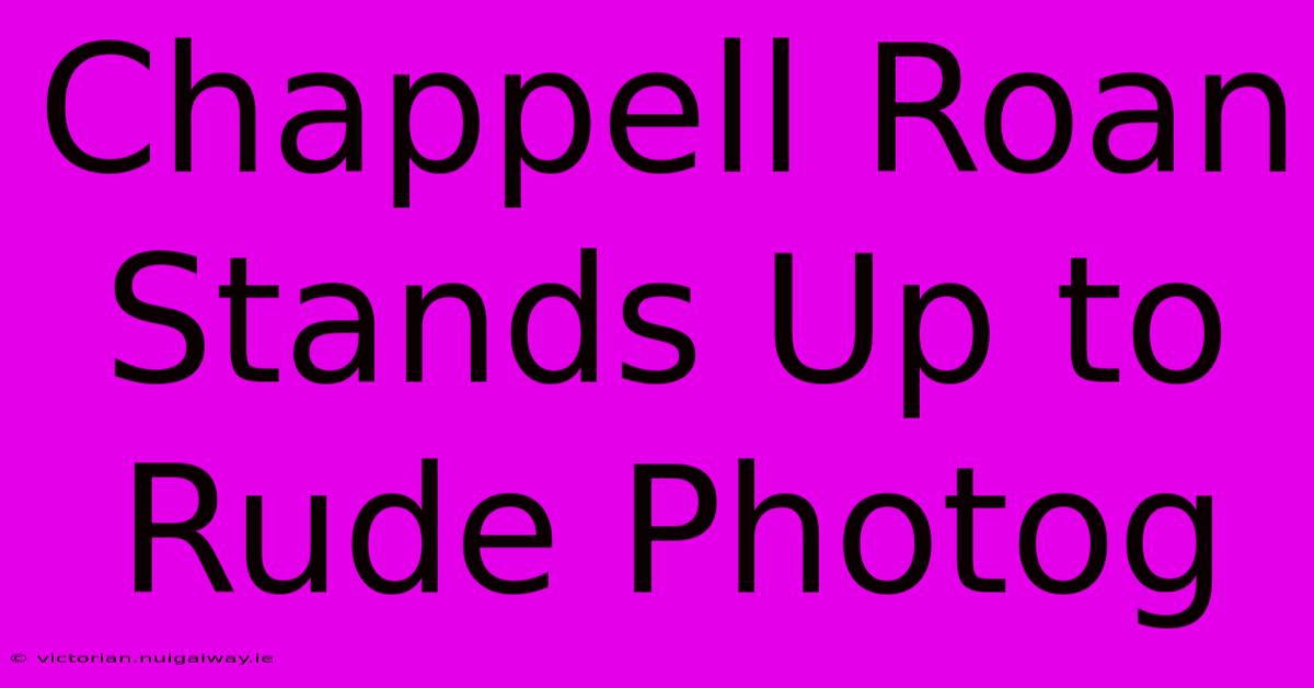 Chappell Roan Stands Up To Rude Photog