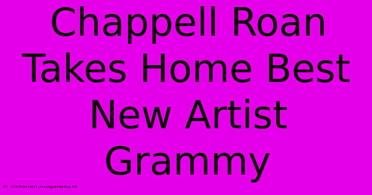 Chappell Roan Takes Home Best New Artist Grammy